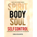 Spirit, Body, Soul Self Control: A Workbook to Help Disciples Of Jesus Mature (Part 2: Body Edition)