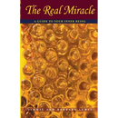 The Real Miracle: A Guide to Your Inner Being