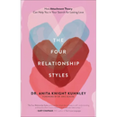 The Four Relationship Styles: How Attachment Theory Can Help You in Your Search for Lasting Love