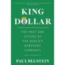 King Dollar: The Past and Future of the World's Dominant Currency