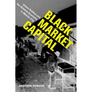 Black Market Capital: Urban Politics and the Shadow Economy in Mexico City