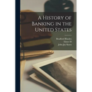 A History of Banking in the United States