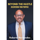 Beyond The Hustle: Discovering Your Purpose