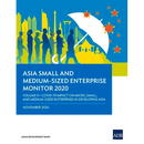 Asia Small and Medium-Sized Enterprise Monitor 2020 - Volume II: Covid-19 Impact on Micro, Small and Medium-Sized Enterprises in Developing Asia