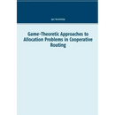 Game-Theoretic Approaches to Allocation Problems in Cooperative Routing