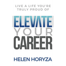 Elevate Your Career: Live A Life You're Truly Proud Of