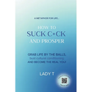A metaphor for life... How to Suck C*ck and Prosper