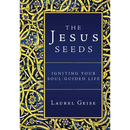 The Jesus Seeds: Igniting Your Soul-Guided Life
