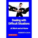 Dealing with Difficult Situations: At Work and at Home