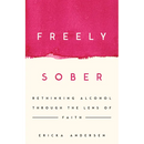 Freely Sober: Rethinking Alcohol Through the Lens of Faith