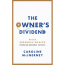 The Owner's Dividend: Build Personal Wealth through Business Success