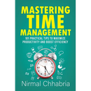 Mastering Time Management: 101 Practical Tips to Maximize Productivity and Boost Efficiency