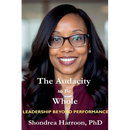 The Audacity to Be Whole: Leadership Beyond Performance