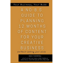 Your Book, Your Buzz: A No-B.S. Guide to Planning 12 Months of Content For Your Creative Business (without selling your soul): A No-B.S. Guide to Plan