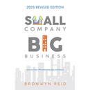 Small Company Big Business - 2023 Revised Edition