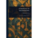A Manual of Shoemaking