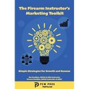 The Firearm Instructor's Marketing Toolkit: Simple Strategies for Growth and Success