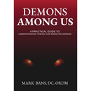 Demons Among Us: A Practical Guide to Understanding, Finding, and Removing Demons