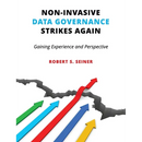 Non-Invasive Data Governance Strikes Again: Gaining Experience and Perspective