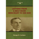Letters from a Self-Made Merchant to His Son