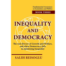 Inequality and Democracy: The real drivers of Growth and Welfare, and when Democracy fails in optimising Inequality