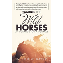Taming The Wild Horses On Purpose For A Purpose