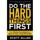 Do the Hard Things First: How to Win Over Procrastination and Master the Habit of Doing Difficult Work
