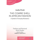The Cowrie Shell in African Fashion: A Symbol of Everyday Resistance