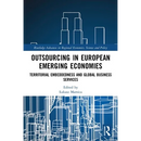 Outsourcing in European Emerging Economies: Territorial Embeddedness and Global Business Services