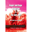 Anger and Rage Addiction & the Self-Pact: New Lights on an Old Nemesis