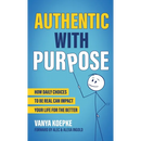 Authentic with Purpose: How Daily Choices to be Real Can Impact Your Life for the Better
