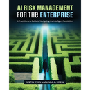 AI Risk Management for the Enterprise: A Practitioner's Guide to Navigating the Intelligent Revolution