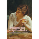 Ethics for Capitalists: A Systematic Approach to Business Ethics, Competition, and Market Failure