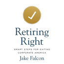 Retiring Right: Smart Steps for Exiting Corporate America