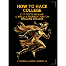 How to Hack College: Cut Costs in Half & Build a Foundation for Lifelong Success