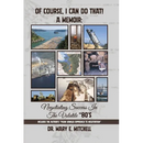 OF COURSE, I CAN DO THAT! A Memoir: Negotiating Success in the Volatile "80's
