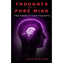 Thoughts of a pure mind: Find Power in Your Thoughts