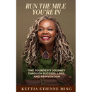 Run The Mile You're In: One Founder's Journey Through Success, Loss & Reinvention