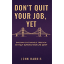 Don't Quit Your Job, Yet