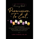 Permission To Eat: A practical guide to working yourself out of an eating disorder during college, while celebrating the awesomeness that is you!