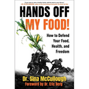 Hands Off My Food! (Updated and Revised Edition): How to Defend Your Food, Health, and Freedom