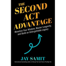 The Second ACT Advantage: Monetize Your Wisdom, Master Longevity, and Build an Unforgettable Legacy