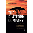 The Platform Company: The Art of Resilient Strategy: A Guide for Leaders Inspired by Nature's Competition