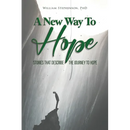 A New Way To Hope: Stories That Describe The Journey To Hope