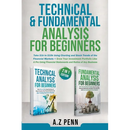 Technical & Fundamental Analysis for Beginners 2 in 1 Edition: Take $1k to $10k Using Charting and Stock Trends of the Financial Markets + Grow Your I