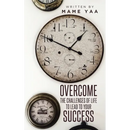 Overcome the Challenges of Life to Lead to Your Success