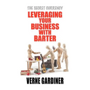 Leveraging Your Business With Barter: The Secret Currency