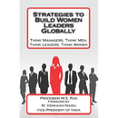 Strategies to Build Women Leaders Globally: Think Managers, Think Men; Think Leaders, Think Women