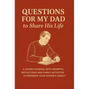 Questions for My Dad to Share His Life: A Guided Journal with Prompts, Reflections and Family Activities to Preserve Your Father's Legacy