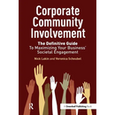 Corporate Community Involvement: The Definitive Guide to Maximizing Your Business' Societal Engagement